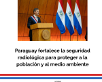 Logros de la Autoridad Reguladora Radiológica y Nuclear son destacados en el Informe Presidencial 2026